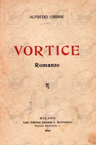ORIANI ALFREDO - Vortice. Romanzo