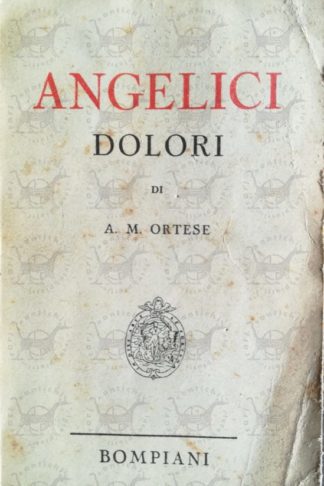 ORTESE ANNA MARIA - Angelici dolori
