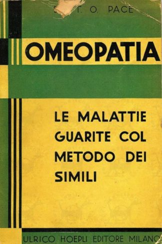 PACE ODDO (dott.) - L’omeopatia. Le malattie guarite col metodo dei simili Quousque Ignorabimus