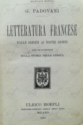 PADOVANI GIULIO - Letteratura francese dalle origini ai giorni nostri. Con un’appendice sulla storia della lingua Frontespizio