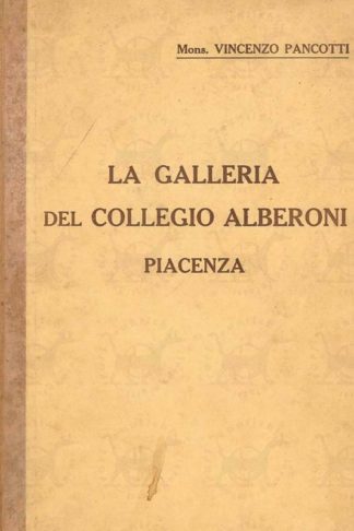 PANCOTTI VINCENZO - La galleria del collegio Alberoni di Piacenza