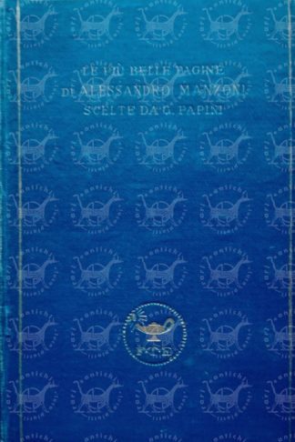 PAPINI GIOVANNI - Le più belle pagine di Alessandro Manzoni scelte da Giovanni Papini - Rilegatura editoriale