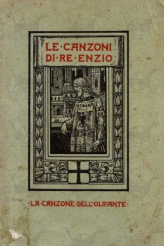 PASCOLI GIOVANNI - Le canzoni di re Enzio. La canzone dell'olifante