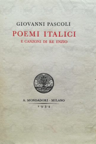 PASCOLI GIOVANNI - Poemi italici e canzoni di re Enzio