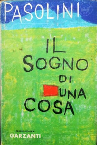 PASOLINI PIER PAOLO - Il sogno di una cosa