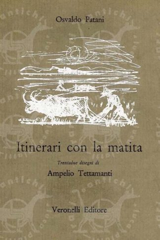 PATANI OSVALDO - Itinerari con la matita. Trentadue disegni di Ampelio Tettamanti