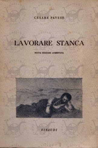 PAVESE CESARE - Lavorare stanca. Nuova edizione aumentata.