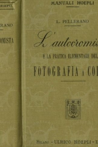 PELLERANO LUIGI - L’autocromista e la pratica elementare della fotografia a colori