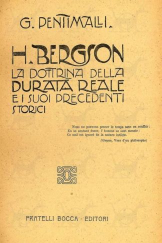PENTIMALLI GIUSEPPE - H. Bergson la dottrina della durata reale e i suoi precedenti storici