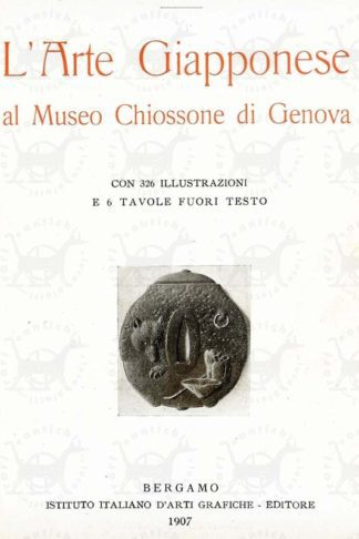 PICA VITTORIO - L’arte giapponese al museo Chiossone di Genova. Con 326 illustrazioni e 6 tavole fuori testo