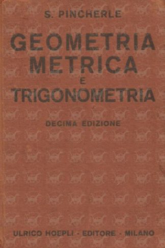 PINCHERLE SALVATORE - Geometria metrica e trigonometrica