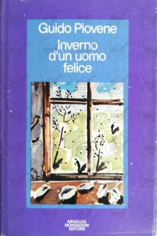 PIOVENE GUIDO - Inverno d’un uomo felice