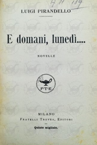 PIRANDELLO LUIGI - E domani lunedi