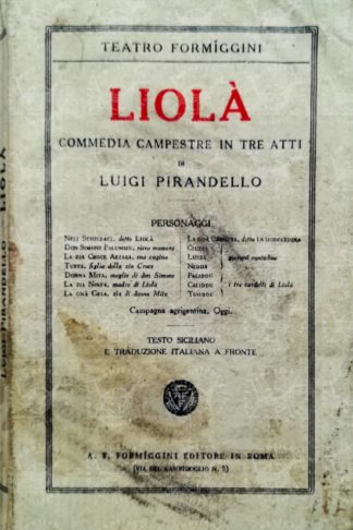 PIRANDELLO LUIGI - Liolà. Commedia campestre in tre atti Testo siciliano e traduzione italiana a fronte