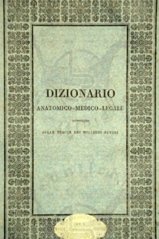 POMA ANGELO - Dizionario anatomico medico legale. Compilato sulle traccie dei migliori autori