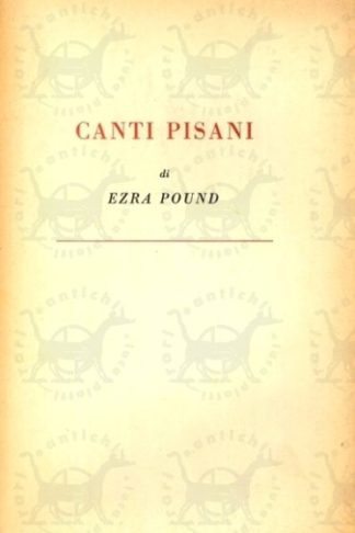 POUND EZRA - Canti Pisani con testo a fronte Traduzione introduzione e note di Alfredo Rizzardi
