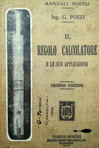 POZZI GIOVANNI - Regolo calcolatore e sue applicazioni nelle operazioni scientifiche