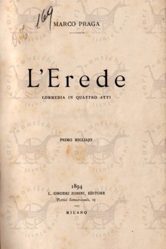 PRAGA MARCO - L'erede. Commedia in quattro atti. - Frontespizio