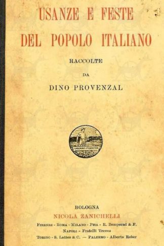 PROVENZAL DINO (Raccolte da) - Usanze e feste del popolo italiano