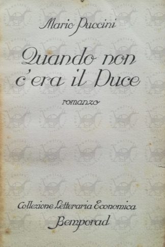 PUCCINI MARIO - Quando non c'era il duce