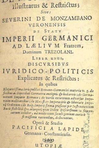 PUFENDORF SAMUEL - Dominus de monzambano illustratus & restrictus; sive severini de monzambano veronensis de statu imperii germanici ad laelium fratrem dominum trezolani liber unus discursibus iuridico – politicis explicatus & restrictus in quibus. Elengantissima iuris publici Romano – Germanici materia v. g. de finibus ac limitibus Germania antiquis – hodiernis; De Germanorum Imperio Romano; de variis exterorum adversus Imperium molitionibus; de Maiestate Imperatoris – libertate Imperij Ordinum; de Reip. Imperij forma prasenti per Instrumentum Pacis Stabilità – c. aliaque quas Index Discursuum in fine noiarum exhibet ad modernum seculi geniumcuriosè fu missimis rationibus deducuntur. Opera & Studio PACIFICI A LAPIDE Germano – Constantiensis.