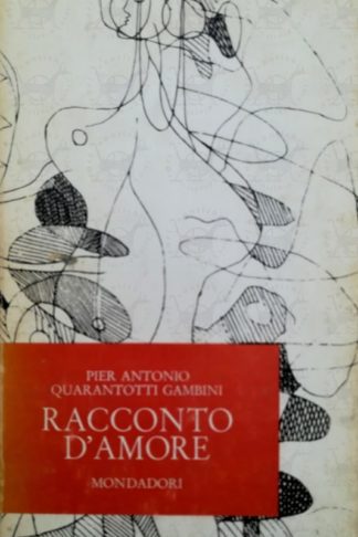 QUARANTOTTI GAMBINI PIER ANTONIO - Racconto d'amore