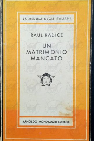 RADICE RAUL - Un matrimonio mancato