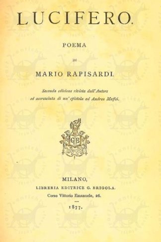 RAPISARDI MARIO - Lucifero. Poema Seconda edizione rivista dall’autore e accresciuta di un’epistola ad Andrea Maffei