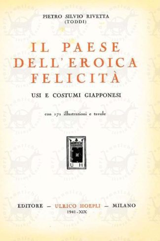 RIVETTA PIETRO SILVIO (Toddi) - Il paese dell’eroica felicità. Usi e costumi giapponesi