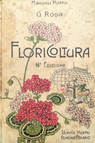 RODA GIUSEPPE E MARCELLINO - Manuale di floricoltura