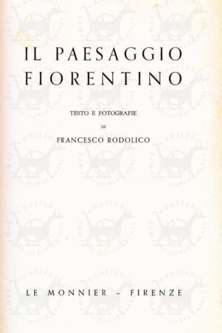 RODOLICO FRANCESCO - Il paesaggio fiorentino