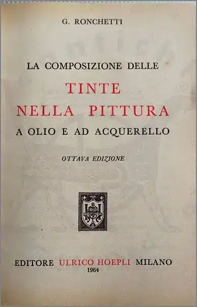 RONCHETTI GIUSEPPE - La composizione delle tinte nella pittura a olio e ad acquerello