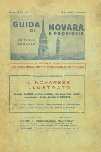 ROSSI G. B. (direttore) - Guida di Novara e provincia. Storica Artistica Turistica Amministrativa Commerciale ed industriale 110 illustrazioni Carte geografiche e topografiche A beneficio della Piccola Casa della Divina Provvidenza di Novara Anno 1°