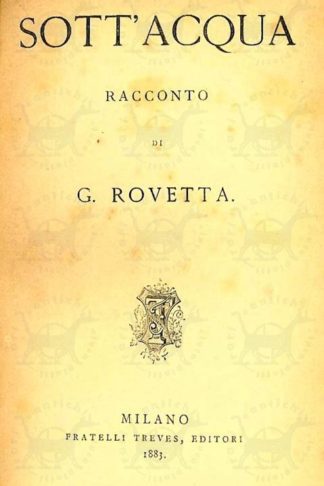 ROVETTA GEROLAMO - Sott’acqua Racconto. Ninnoli Storiella vecchia Era matto o aveva fame Cavalleria assassina Scellerata Quintino e Marco