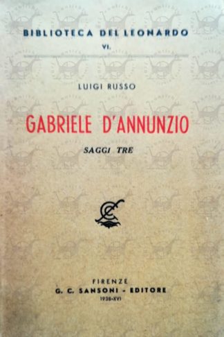 RUSSO LUIGI - Gabriele d'Annunzio. Saggi tre.