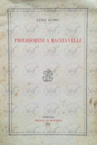 RUSSO LUIGI - Prolegomeni a Machiavelli