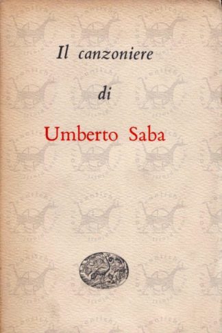 SABA UMBERTO - Il canzoniere (1900/1947) Seconda edizione aumentata riveduta e corretta - Copertina anteriore