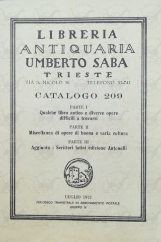 SABA UMBERTO - Libreria antiquaria Umberto Saba Trieste. Catalogo 209 luglio 1972