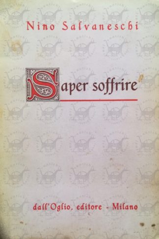 SALVANESCHI NINO - Saper soffrire