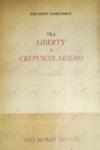 SANGUINETI EDOARDO - Tra liberty e crepuscolarismo