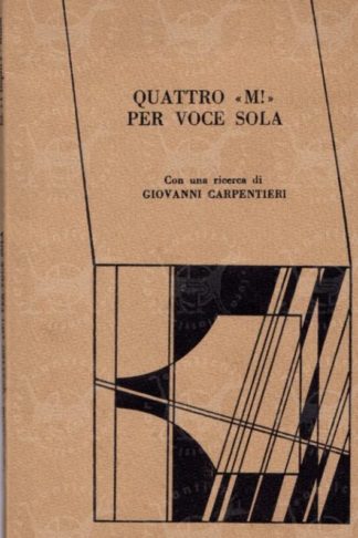 SCANAVINI LELIO - Quattro « M! » per voce sola. Con una ricerca di Giovanni Carpentieri