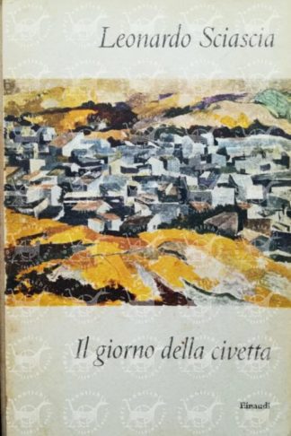 SCIASCIA LEONARDO - Il giorno della civetta