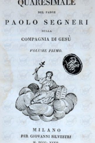 SEGNERI PAOLO (della Compagnia di Gesù) - Quaresimale 1827