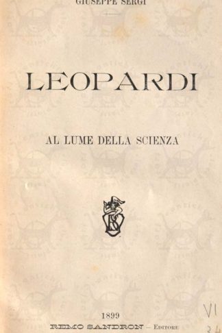 SERGI GIUSEPPE - Leopardi al lume della Scienza