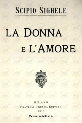 SIGHELE SCIPIO - La donna e l’amore