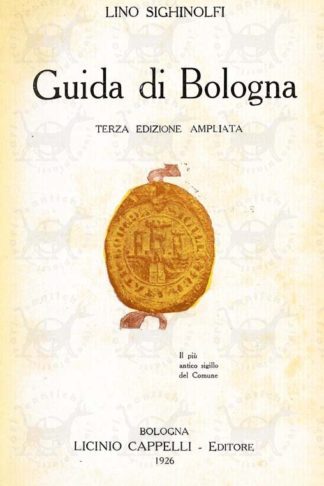 SIGHINOLFI LINO - Guida di Bologna. Terza edizione ampliata
