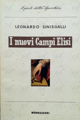 SINISGALLI LEONARDO - I Nuovi Campi Elisi. Poesie 1942 - 1946