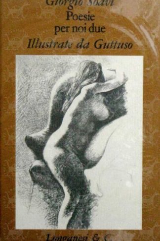 SOAVI GIORGIO - Poesie per noi due. Di Giorgio Soavi Ventidue illustrazioni di Renato Guttuso