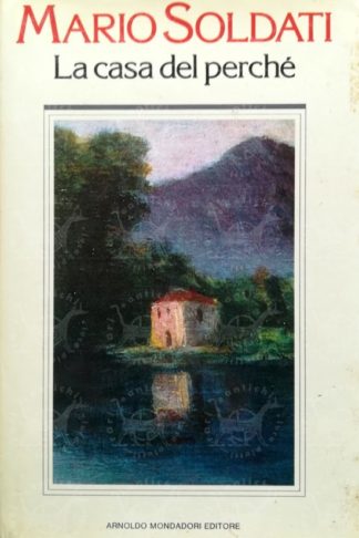SOLDATI MARIO - La casa del perché
