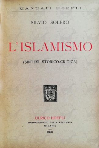 SOLERO SILVIO - L’Islamismo. Sintesi storico critica Frontespizio